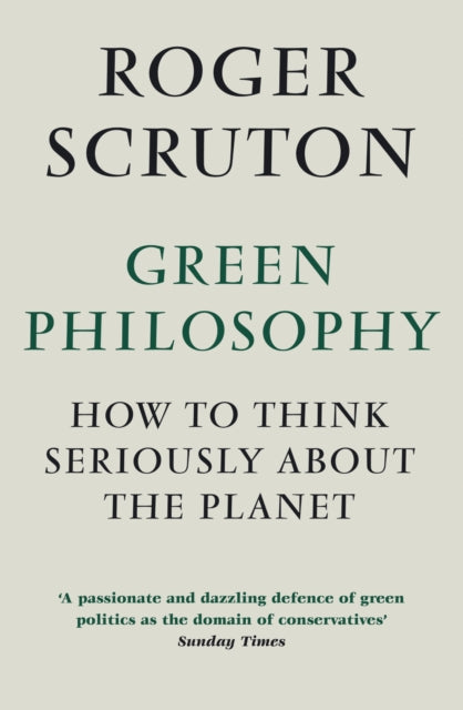 Green Philosophy: How to think seriously about the planet