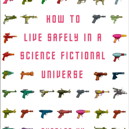 How to Live Safely in a Science Fictional Universe