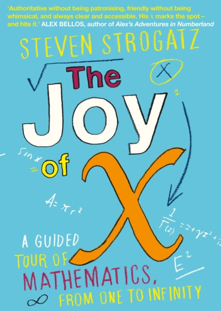 The Joy of X: A Guided Tour of Mathematics, from One to Infinity