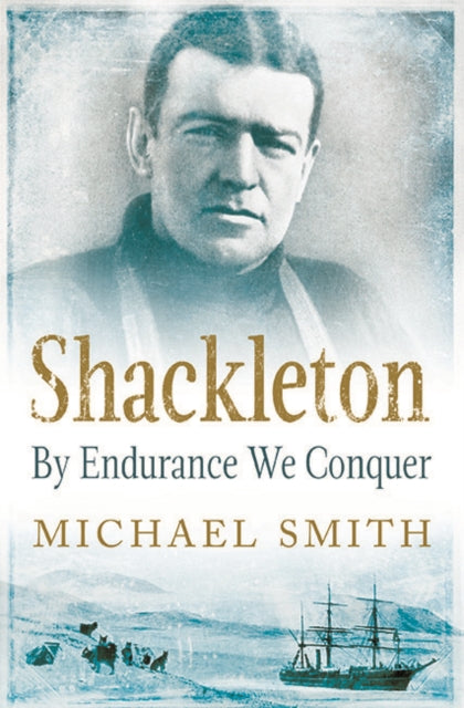 Shackleton: By Endurance We Conquer