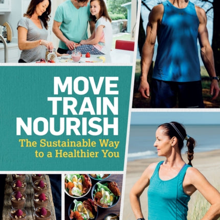 Move, Train, Nourish: The Sustainable Way to a Healthier You