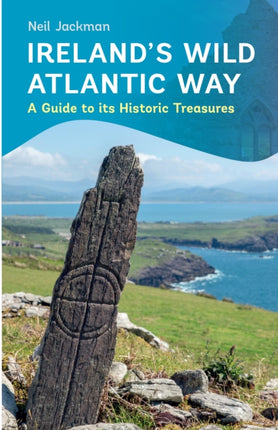 Ireland's Wild Atlantic Way: A Guide to its Historic Treasures