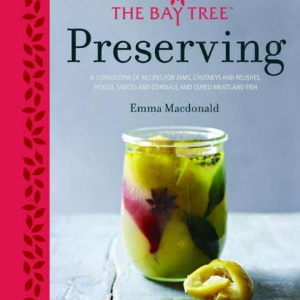 Bay Tree Preserving: A Complete Collection of Classic and Contemporary Ideas