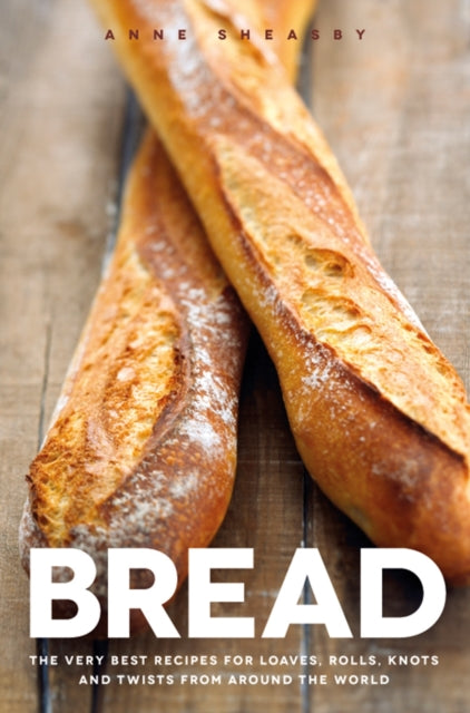 Bread: Over 60 breads, rolls and cakes plus delicious recipes using them