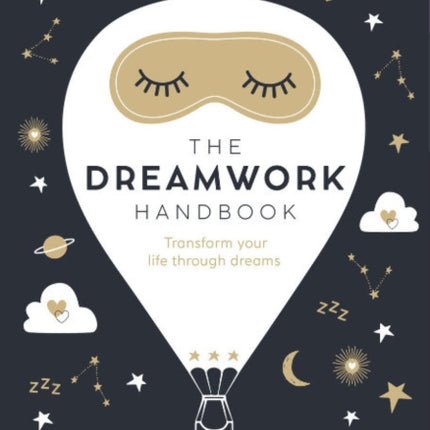 The Dreamwork Handbook: Transform your life through dreams