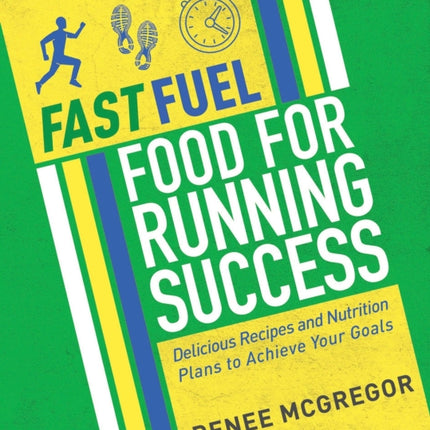 Fast Fuel: Food for Running Success: Delicious Recipes and Nutrition Plans to Achieve Your Goals