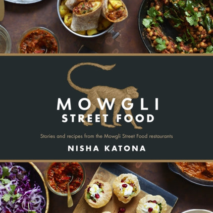 Mowgli Street Food: Stories and recipes from the Mowgli Street Food restaurants