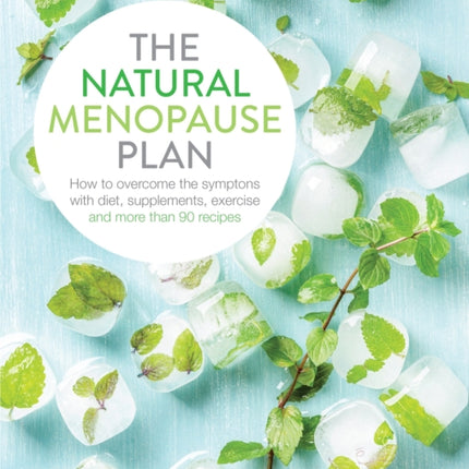 The Natural Menopause Plan: Overcome the Symptoms