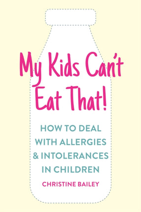 My Kids Can't Eat That!: How to Deal with Allergies & Intolerances in Children