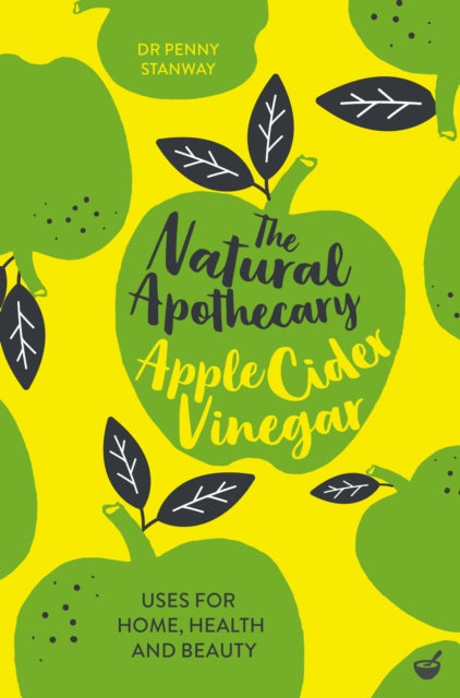 The Natural Apothecary: Apple Cider Vinegar: Tips for Home, Health and Beauty