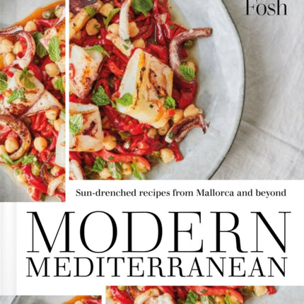 Modern Mediterranean: Sun-drenched recipes from Mallorca and beyond