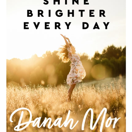 Shine Brighter, Every Day: Nourish, Balance and Repair Your Life