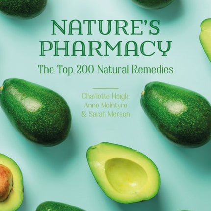 Nature's Pharmacy: The Top 200 Natural Remedies