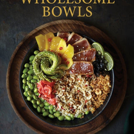 Wholesome Bowls: Food for mind, body and soul