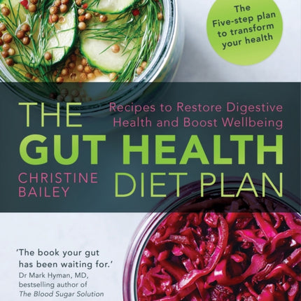 The Gut Health Diet Plan: Recipes to Restore Digestive Health and Boost Wellbeing