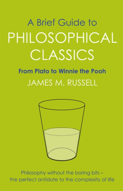 A Brief Guide to Philosophical Classics: From Plato to Winnie the Pooh