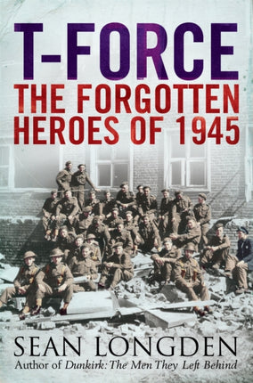 T-Force: The Forgotten Heroes of 1945