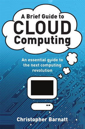 A Brief Guide to Cloud Computing: An essential