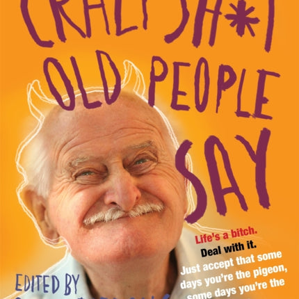 Crazy Sh*t Old People Say