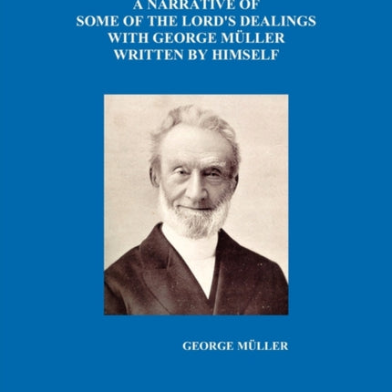 A Narrative of Some of the Lord's Dealings with George Muller Written by Himself Vol. I-IV