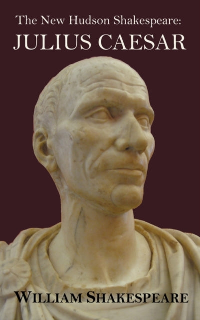 The New Hudson Shakespeare: Julius Caesar - with Footnotes and Indexes