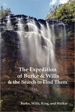 The Expedition of Burke and Wills & the Search to