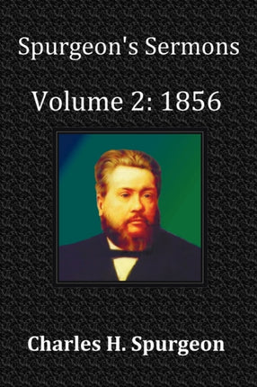 Spurgeon's Sermons Volume 2: 1856 - with Full Scriptural Index