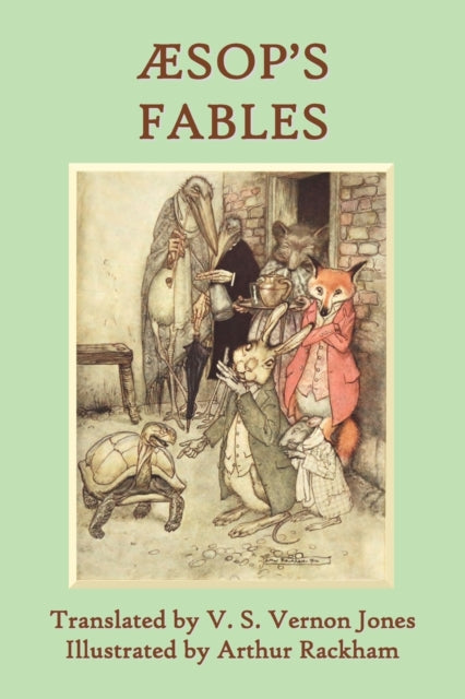 Aesop's Fables: a New Translation by V. S. Vernon Jones Illustrated by Arthur Rackham