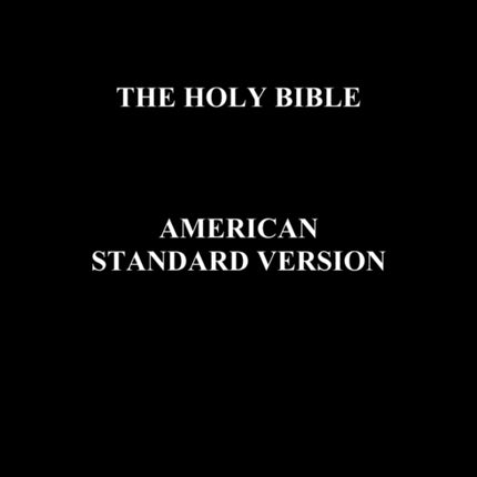 The Holy Bible American Standard Version