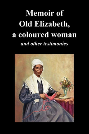 Memoir Of Old Elizabeth, a Coloured Woman and