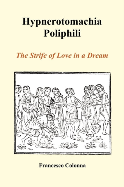 Hypnerotomachia Poliphili: The Strife of Love in a Dream (Paperback)