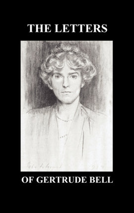 THE Letters of Gertrude Bell Volumes I and II