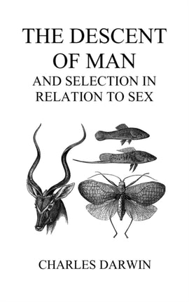 The Descent of Man and Selection in Relation to