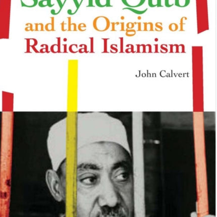 Sayyid Qutb and the Origins of Radical Islamism