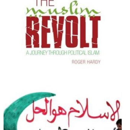 The Muslim Revolt: A Journey Through Political Islam