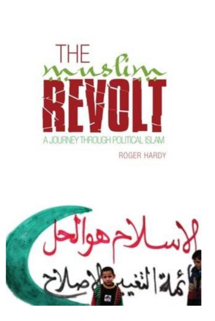 The Muslim Revolt: A Journey Through Political Islam