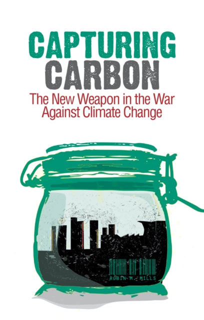 Capturing Carbon: The New Weapon in the War Against Climate Change