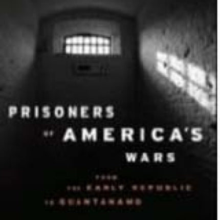 Prisoners of America's Wars: From the Early
