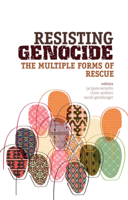 Resisting Genocide: The Multiple Forms of Rescue