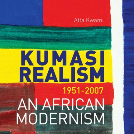 Kumasi Realism, 1951 - 2007: An African Modernism