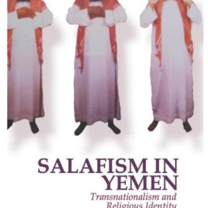 Salafism in Yemen: Transnationalism and Religious Identity