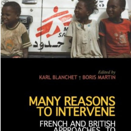 Many Reasons to Intervene: French and British Approaches to Humanitarian Action