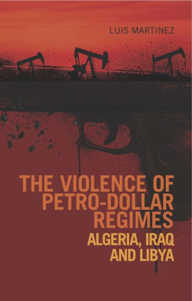 The Violence of Petro-Dollar Regimes: Algeria, Iraq, Libya