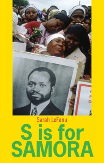 S is for Samora: A Lexical Biography of Samora Machel and the Mozambican Dream