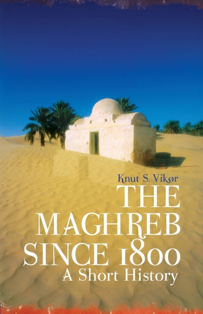 The Maghreb Since 1800: A Short History