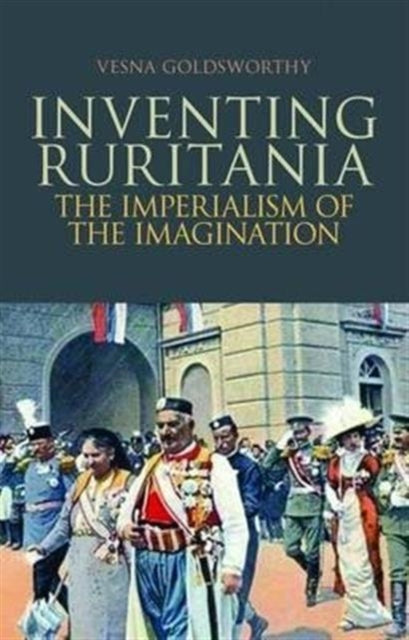 Inventing Ruritania: The Imperialism of the Imagination