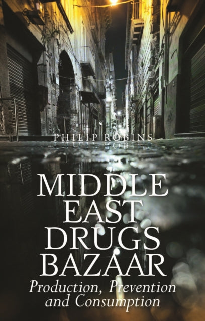 Middle East Drugs Bazaar: Production, Prevention and Consumption