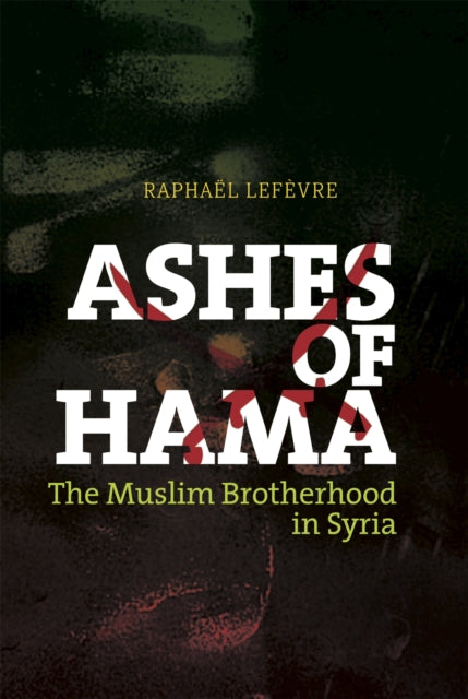 Ashes of Hama: The Muslim Brotherhood in Syria