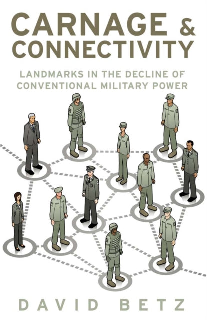 Carnage and Connectivity: Landmarks in the Decline of Conventional Military Power