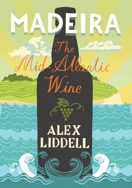 Madeira: The Mid-Atlantic Wine